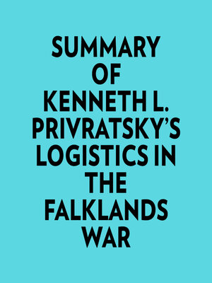 cover image of Summary of Kenneth L. Privratsky's Logistics In the Falklands War